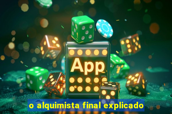 o alquimista final explicado